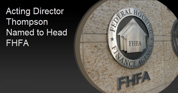 Acting Director Thompson Named to Head FHFA
