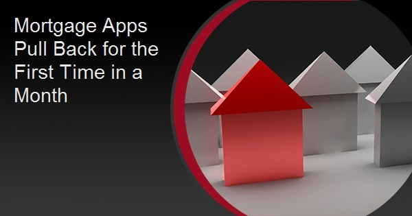 Mortgage Apps Pull Back for the First Time in a Month