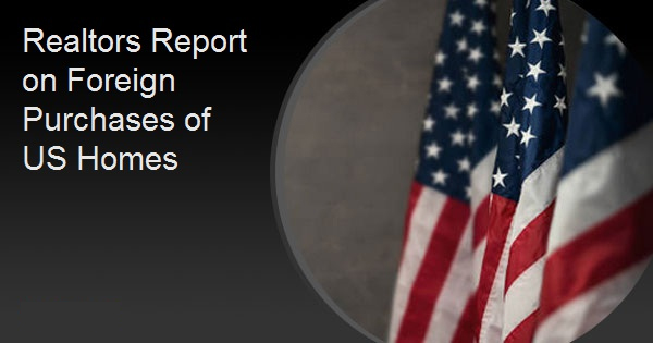Realtors Report on Foreign Purchases of US Homes