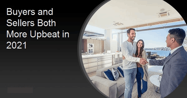 Buyers and Sellers Both More Upbeat in 2021