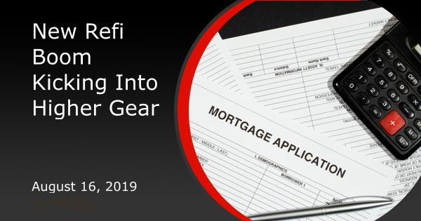 New Refi Boom Kicking Into Higher Gear