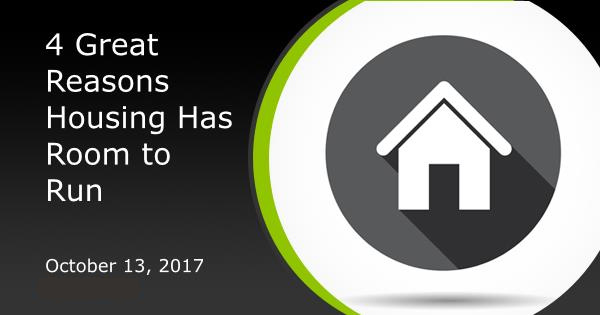 4 Great Reasons Housing Has Room to Run