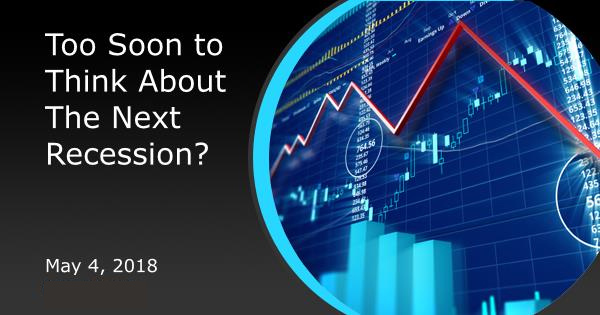Too Soon to Think About The Next Recession?