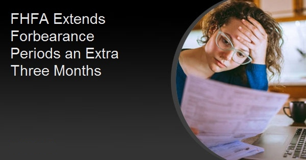 FHFA Extends Forbearance Periods an Extra Three Months