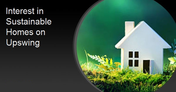 Interest in Sustainable Homes on Upswing