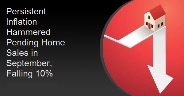 Persistent Inflation Hammered Pending Home Sales in September, Falling 10%