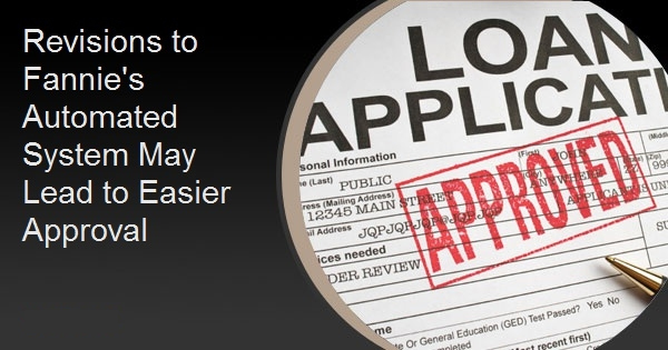 Revisions to Fannie's Automated System May Lead to Easier Approval