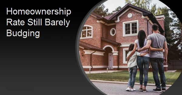 Homeownership Rate Still Barely Budging