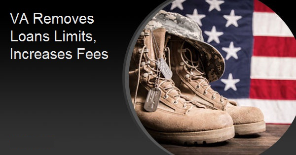 VA Removes Loans Limits, Increases Fees