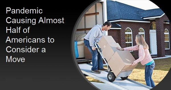 Pandemic Causing Almost Half of Americans to Consider a Move