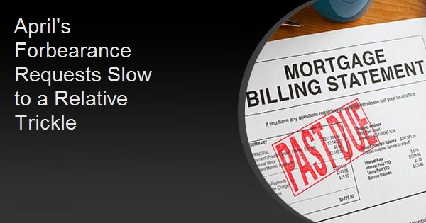 April's Forbearance Requests Slow to a Relative Trickle