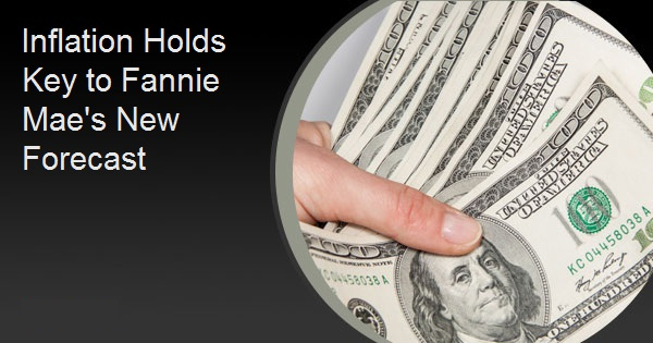 Inflation Holds Key to Fannie Mae's New Forecast