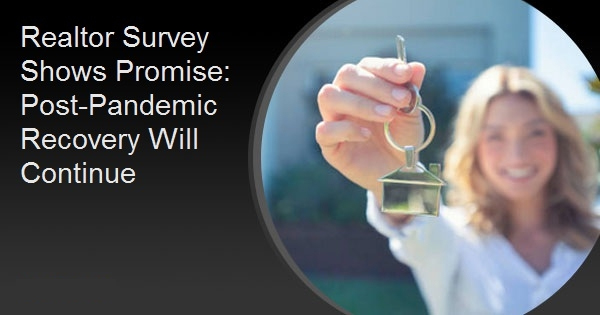 Realtor Survey Shows Promise: Post-Pandemic Recovery Will Continue