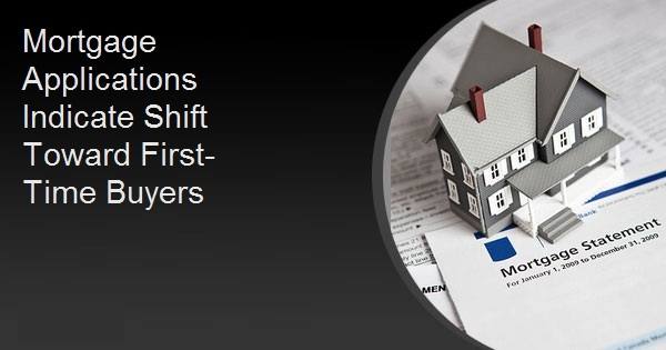 Mortgage Applications Indicate Shift Toward First-Time Buyers