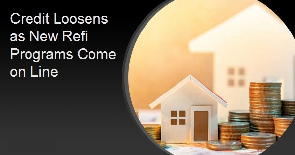 Credit Loosens as New Refi Programs Come on Line