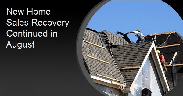 New Home Sales Recovery Continued in August