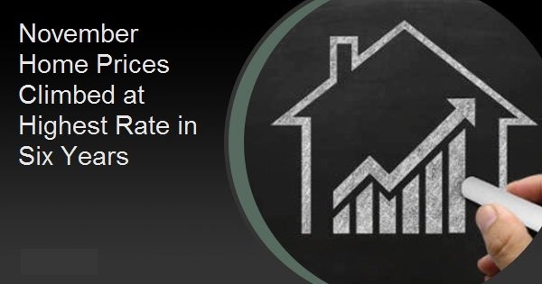 November Home Prices Climbed at Highest Rate in Six Years