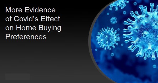 More Evidence of Covid's Effect on Home Buying Preferences