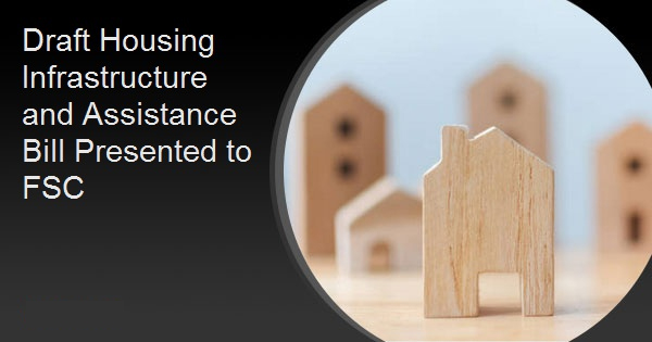 Draft Housing Infrastructure and Assistance Bill Presented to FSC