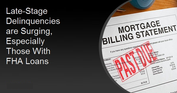 Late-Stage Delinquencies are Surging, Especially Those With FHA Loans